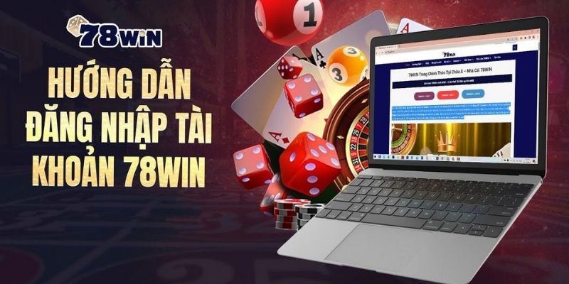 Hướng dẫn đăng nhập 78Win